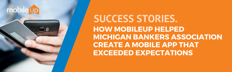 Success Story | How MobileUp Created A Bankers Association Mobile App That Exceeded Expectations