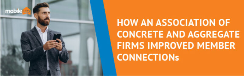 Success Story: How a 1,000-member association of concrete and aggregate firms improved member connections